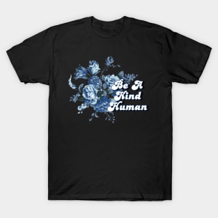 Be A Kind Human 5 T-Shirt